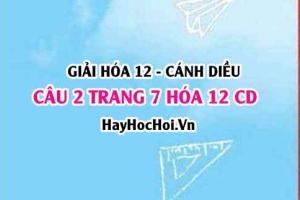 Giải câu 2 trang 7 Hóa 12 Cánh Diều SGK